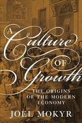 Culture of Growth: The Origins of the Modern Economy цена и информация | Книги по экономике | kaup24.ee