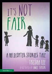 It's Not Fair: A Helicopter Stories Tale hind ja info | Ühiskonnateemalised raamatud | kaup24.ee