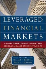 Leveraged Financial Markets: A Comprehensive Guide to Loans, Bonds, and Other High-Yield Instruments hind ja info | Majandusalased raamatud | kaup24.ee