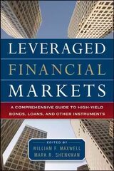 Leveraged Financial Markets: A Comprehensive Guide to Loans, Bonds, and Other High-Yield Instruments: A Comprehensive Guide to Loans, Bonds, and Other High-Yield Instruments цена и информация | Книги по экономике | kaup24.ee