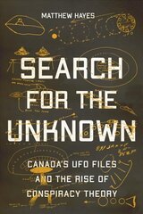 Search for the Unknown: Canada's UFO Files and the Rise of Conspiracy Theory цена и информация | Самоучители | kaup24.ee