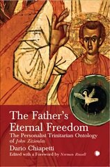 Father's Eternal Freedom: The Personalist Trinitarian Ontology of John Zizioulas цена и информация | Духовная литература | kaup24.ee
