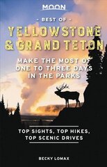 Moon Best of Yellowstone & Grand Teton (First Edition): Make the Most of One to Three Days in the Parks hind ja info | Reisiraamatud, reisijuhid | kaup24.ee