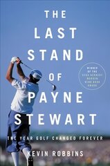 The Last Stand of Payne Stewart: The Year Golf Changed Forever цена и информация | Книги о питании и здоровом образе жизни | kaup24.ee