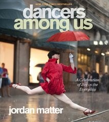 Dancers Among Us: A Celebration of Joy in the Everyday цена и информация | Книги по фотографии | kaup24.ee