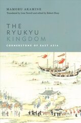 Ryukyu Kingdom: Cornerstone of East Asia hind ja info | Ajalooraamatud | kaup24.ee