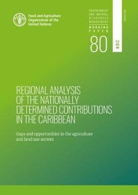 Regional analysis of the nationally determined contributions in the Caribbean: gaps and opportunities in the agriculture sectors hind ja info | Ühiskonnateemalised raamatud | kaup24.ee