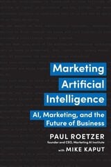 Marketing Artificial Intelligence: AI, Marketing, and the Future of Business hind ja info | Majandusalased raamatud | kaup24.ee