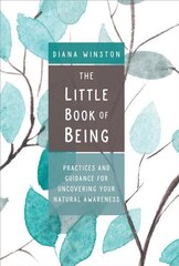 Little Book of Being: Practices and Guidance for Uncovering Your Natural Awareness hind ja info | Usukirjandus, religioossed raamatud | kaup24.ee