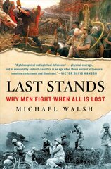 Last Stands: Why Men Fight When All Is Lost цена и информация | Исторические книги | kaup24.ee