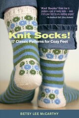 Knit Socks!: 17 Classic Patterns for Cozy Feet hind ja info | Tervislik eluviis ja toitumine | kaup24.ee