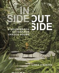 Inside Outside: A Sourcebook of Inspired Garden Rooms: A Sourcebook of Inspired Garden Rooms цена и информация | Книги по садоводству | kaup24.ee