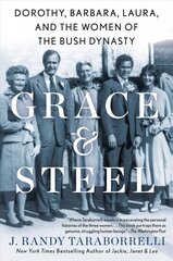 Grace & Steel: Dorothy, Barbara, Laura, and the Women of the Bush Dynasty цена и информация | Биографии, автобиогафии, мемуары | kaup24.ee