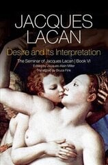 Desire and its Interpretation - The Seminar of Jacques Lacan, Book VI: The Seminar of Jacques Lacan, Book VI Book VI цена и информация | Книги по социальным наукам | kaup24.ee