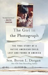 Girl in the Photograph: The True Story of a Native American Child, Lost and Found in America цена и информация | Книги по социальным наукам | kaup24.ee