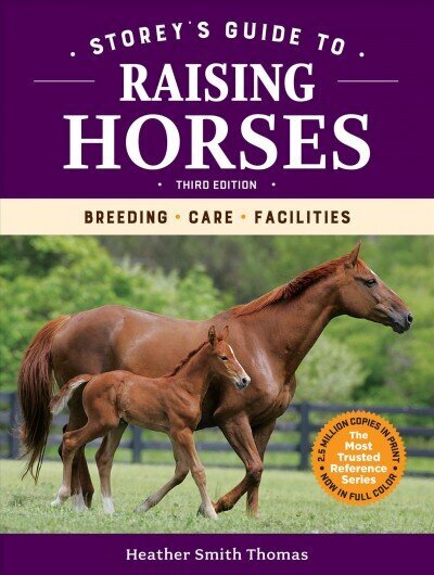 Storey's Guide to Raising Horses, 3rd Edition: Breeding, Care, Facilities: Breeding, Care, Facilities 3rd Edition цена и информация | Tervislik eluviis ja toitumine | kaup24.ee
