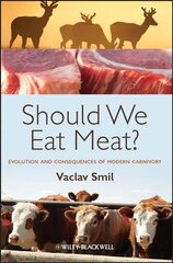 Should We Eat Meat? - Evolution and Consequences of Modern Carnivory hind ja info | Ühiskonnateemalised raamatud | kaup24.ee