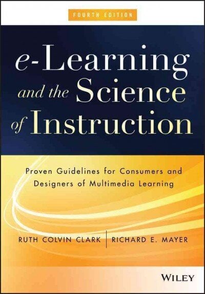 e-Learning and the Science of Instruction - Proven Guidelines for Consumers and Designers of Multimedia Learning 4th Edition цена и информация | Majandusalased raamatud | kaup24.ee