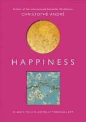 Happiness: 25 Ways to Live Joyfully Through Art цена и информация | Самоучители | kaup24.ee