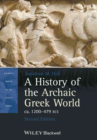 History of the Archaic Greek World, ca. 1200-479 BCE, Second Edition 2nd Edition hind ja info | Ajalooraamatud | kaup24.ee