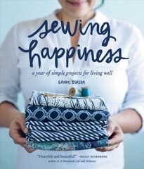 Sewing Happiness: A Year of Simple Projects for Living Well hind ja info | Tervislik eluviis ja toitumine | kaup24.ee