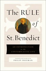 Rule of St. Benedict: An Introduction to the Contemplative Life hind ja info | Usukirjandus, religioossed raamatud | kaup24.ee