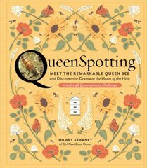 QueenSpotting: Meet the Remarkable Queen Bee and Discover the Drama at the Heart of the Hive: Meet the Remarkable Queen Bee and Discover the Drama at the Heart of the Hive; Includes 48 Queenspotting Challenges цена и информация | Книги о питании и здоровом образе жизни | kaup24.ee