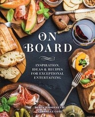 On Board: Inspiration, Ideas & Recipes for Exceptional Entertaining цена и информация | Книги рецептов | kaup24.ee