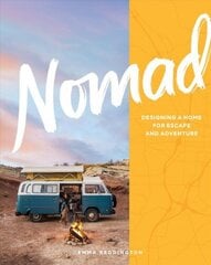 Nomad: Designing a Home for Escape and Adventure hind ja info | Tervislik eluviis ja toitumine | kaup24.ee