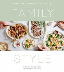 Family Style: Shared Plates for Casual Feasts цена и информация | Книги рецептов | kaup24.ee