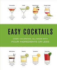 Easy Cocktails: Over 100 Drinks, All Made with Four Ingredients or Less цена и информация | Книги рецептов | kaup24.ee