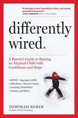 Differently Wired: A Parent's Guide to Raising an Atypical Child with Confidence and Hope цена и информация | Самоучители | kaup24.ee