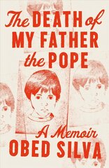 Death of My Father the Pope: A Memoir цена и информация | Биографии, автобиогафии, мемуары | kaup24.ee