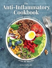 Anti-Inflammatory Cookbook: Over 100 Recipes to Help You Control the Relationship Between Inflammation and Diet цена и информация | Книги рецептов | kaup24.ee