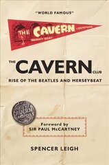 Cavern Club: The Rise of the Beatles and Merseybeat hind ja info | Kunstiraamatud | kaup24.ee