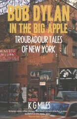 Bob Dylan in the Big Apple: Troubadour Tales of New York цена и информация | Книги об искусстве | kaup24.ee