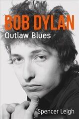 Bob Dylan: Outlaw Blues hind ja info | Elulooraamatud, biograafiad, memuaarid | kaup24.ee