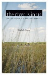 River Is in Us: Fighting Toxics in a Mohawk Community цена и информация | Исторические книги | kaup24.ee