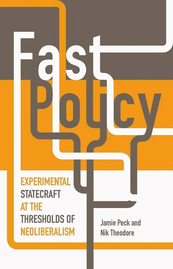 Fast Policy: Experimental Statecraft at the Thresholds of Neoliberalism цена и информация | Ühiskonnateemalised raamatud | kaup24.ee