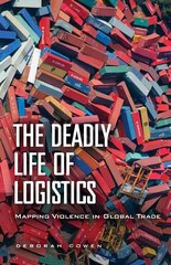 Deadly Life of Logistics: Mapping Violence in Global Trade цена и информация | Книги по экономике | kaup24.ee