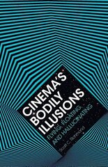 Cinema's Bodily Illusions: Flying, Floating, and Hallucinating hind ja info | Kunstiraamatud | kaup24.ee