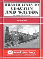 Branch Lines to Clacton & Walton: Including Brightlingsea hind ja info | Reisiraamatud, reisijuhid | kaup24.ee