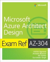 Exam Ref AZ-304 Microsoft Azure Architect Design hind ja info | Majandusalased raamatud | kaup24.ee
