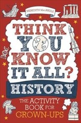 Think You Know It All? History: The Activity Book for Grown-ups hind ja info | Tervislik eluviis ja toitumine | kaup24.ee