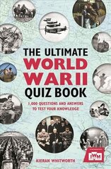 Ultimate World War II Quiz Book: 1,000 Questions and Answers to Test Your Knowledge цена и информация | Исторические книги | kaup24.ee