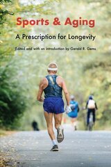 Sports and Aging: A Prescription for Longevity цена и информация | Книги о питании и здоровом образе жизни | kaup24.ee