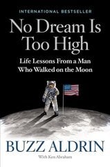 No Dream Is Too High: Life Lessons From a Man Who Walked on the Moon цена и информация | Биографии, автобиогафии, мемуары | kaup24.ee