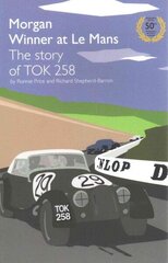 Morgan Winner at Le Mans 1962 The Story of TOK258 Golden anniversary ed hind ja info | Tervislik eluviis ja toitumine | kaup24.ee