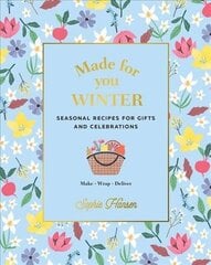 Made for You: Winter: Recipes for Gifts and Celebrations hind ja info | Retseptiraamatud  | kaup24.ee