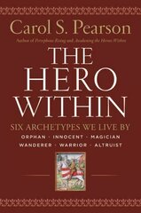 Hero Within: Six Archetypes We Live By (Revised & Expanded Edition) Rev. & Expanded Ed. hind ja info | Ühiskonnateemalised raamatud | kaup24.ee